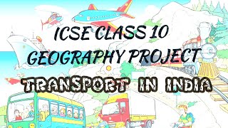 TRANSPORT IN INDIA  ICSE  GEOGRAPHY PROJECT  CLASS 10  MODES OF TRANSPORT [upl. by Bowne338]