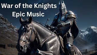 The War of the Knights Epic Heroic Music [upl. by Haukom]