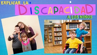 EXPLICAR A LOS NIÑOS LA DISCAPACIDAD EDUCAR EN LA INCLUSIÓN [upl. by Casanova499]