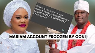 OLORI MARIAM ACCOUNT FREEZE BY OONI OF IFE amp CO BECAUSE… [upl. by Birchard608]