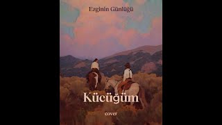 Eren Emmez  Küçüğüm Ezginin Günlüğü Cover [upl. by Sana194]