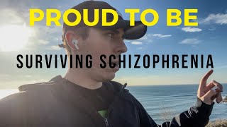 Im Proud To Be Surviving Schizophrenia [upl. by Gildas506]