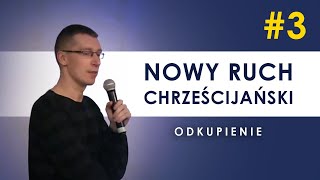 Nowy ruch chrześcijański  3  Odkupienie [upl. by Mord]