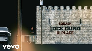 Squash  Lock Dung Di Place Official Audio [upl. by Alyssa]