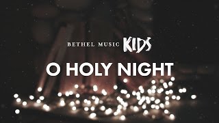 O Holy Night Official Lyric Video  Bethel Music Kids  Christmas Party [upl. by Kayle40]