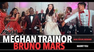 Meghan Trainor  Dear Future Husband  Bruno Mars  Marry You MASHUP [upl. by Gazzo786]