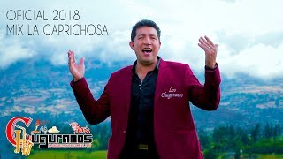 MIX LA CAPRICHOSA  LOS CHUGURANOS  VIDEO CLIP OFICIAL 2018  4K JUANESMUSIC PRODUCTIONS [upl. by Iveson]