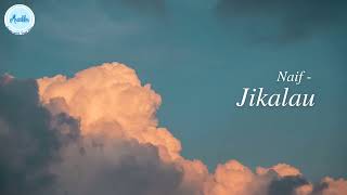 NAIF JIKALAU  COVER MUSIK  LIRIK MUSIK VIDEO [upl. by Allez]