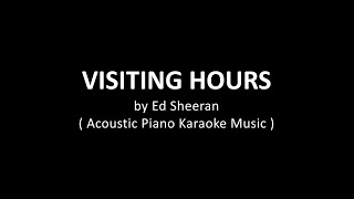 Visiting Hours  Ed Sheeran  Acoustic Piano Karaoke Music [upl. by Berliner]