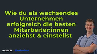 Wie du als wachsendes Unternehmen erfolgreich die besten Mitarbeiterinnen anziehst amp einstellst [upl. by Brnaba]