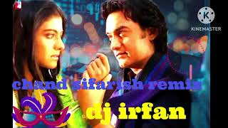 Chand Sifarish Remix  Full Song  Fanaa  Aamir Khan Kajol  by dj irfan mix [upl. by Eibo111]