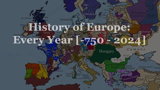 The History of Europe Every Year 750  2024 V2 [upl. by Felizio224]