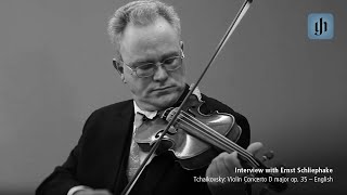 Tchaikovsky Violin Concerto D major op 35  English  interview with Ernst Schliephake [upl. by Dedric]