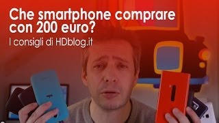 Che smartphone comprare con 200 euro I consigli di HDblogit [upl. by Dnomrej]