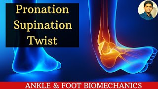 PRONATIONSUPINATION TWIST ANKLE amp FOOT BIOMECHANICS  Ankle series 11 [upl. by Consuela651]