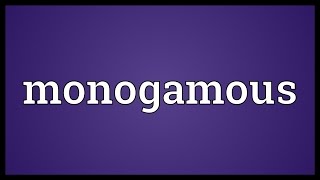 Monogamous Meaning [upl. by Ttimme]