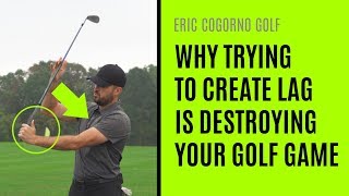 GOLF Why Trying To Create Lag Is Destroying Your Golf Game [upl. by Bettye]