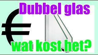 Dubbel glas wat kost het [upl. by Placido264]