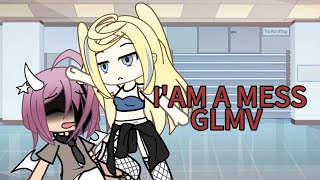 IAM A MESS GLMV BY Beliswx [upl. by Neerol]