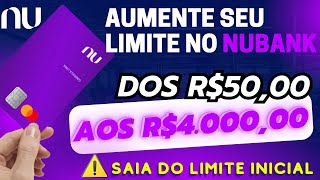 NUBANK  5 DICAS de COMO aumentar o limite do Nubank 50 reais para 4 Mil Reais [upl. by Notsae]