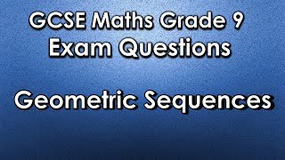 GCSE Maths 91 Grade 9 Exam Question  Geometric Sequences [upl. by Dlarej]