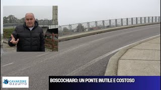 BOSCOCHIARO UN PONTE INUTILE E COSTOSO [upl. by Hiro242]