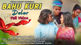 BAHU KURI DULAR  FULL VIDEO  NIRAJ SOREN amp BASANTI RANI  NEW ROMANTIC SANTHALI VIDEO 2024 [upl. by Erde210]