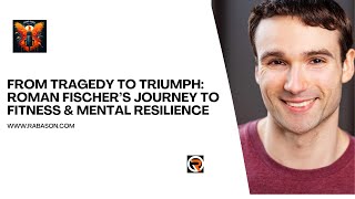 From Tragedy to Triumph Roman Fischer’s Journey to Fitness amp Mental Resilience [upl. by Annoel943]