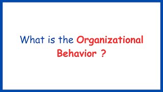 What is Organizational Behavior   Organizational Behavior Concept [upl. by Uv]