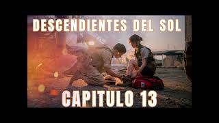 DESCENDIENTES DEL SOL CAPITULO 13 [upl. by Laeahcim]