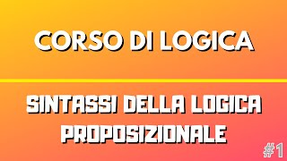 Sintassi della Logica Proposizionale  Corso di Logica [upl. by Leiser360]