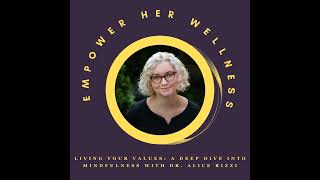 Living Your Values A Deep Dive into Mindfulness with Dr Alice Rizzi [upl. by Verdha]