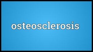 Osteosclerosis Meaning [upl. by Shuler]