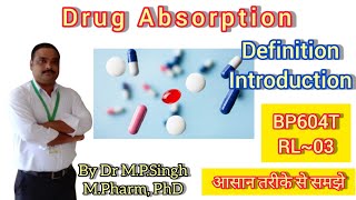 Drug Absorption  Definition amp Introduction  Biopharmaceutics amp Pharmacokinetics  BP604T  RL03 [upl. by Kenji]