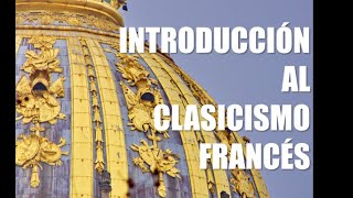 Introducción al Clasicismo Francés [upl. by Letnahs628]