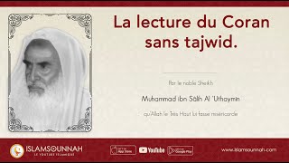 La lecture du Coran sans tajwid  Sheikh ibn Uthaymin [upl. by Timmi]