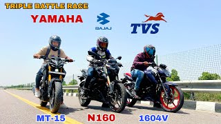 2024 APACHE 4V 160 VS 2024 PULSAR N160 VS 2023 MT15  TRIPLE BATTLE RACE [upl. by Jordana76]