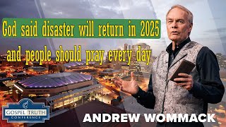 Andrew Wommack sermon 2024  God said disaster will return in 2025 and people should pray every day [upl. by Aicele987]