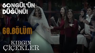 Kırgın Çiçekler 60Bölüm  Songül’ün düğünü [upl. by Justis625]