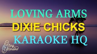 LOVING ARMS  DIXIE CHICKS KARAOKE HQ [upl. by Ravid]