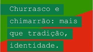 Churrasco e chimarrão mais do que tradição identidade Sejam bemvindos ao vídeo do grupo D [upl. by Ezzo442]