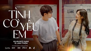 TÌNH CỜ YÊU EM  Kuun Đức Nam ft Linh Thộn  Official Music Video  KEY ENTERTAINMENT [upl. by Oswal93]