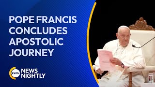 Pope Francis Concludes His 45th Apostolic Journey Longest of His Pontificate  EWTN News Nightly [upl. by Remled403]