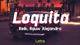 Loquita  Reik Rauw Alejandro Letra🥀 [upl. by Eemiaj]