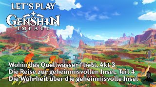 Genshin Impact  Wohin das Quellwasser fließt Akt 3  Die Reise zur geheimnisvollen Insel Teil 4 [upl. by Nodla]