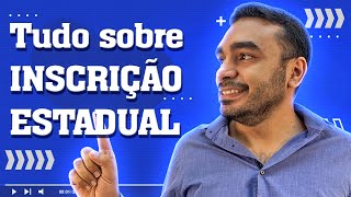 Tudo sobre Inscrição Estadual  O que é e como Tirar a Sua [upl. by Adnihc]