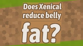 Does Xenical reduce belly fat [upl. by Mode]