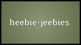 Heebiejeebies Meaning [upl. by Truscott32]