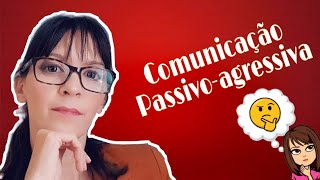 Como lidar com a comunicação passivoagressiva [upl. by Atinot]