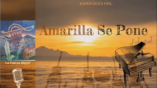 Amarilla se pone  La fuerza Mayor Con Voz y Letra Karaokes HRL [upl. by Cheryl]